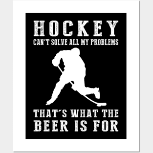 "Hockey Can't Solve All My Problems, That's What the Beer's For!" Posters and Art